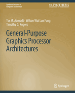 General-Purpose Graphics Processor Architectures