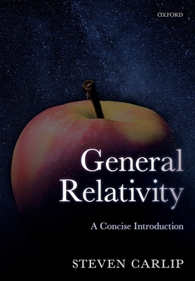 General Relativity: A Concise Introduction - Carlip, Steven