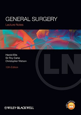General Surgery - Ellis, Harold, and Calne, Roy, Sir, and Watson, Christopher, Mr.