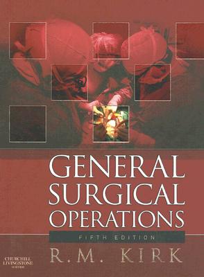 General Surgical Operations - Kirk, R M, MS, Frcs (Editor)