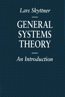 General Systems Theory: An Introduction - Skyttner, Lars, and Skytther, Lars