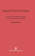 General Theory of Value: Its Meaning and Basic Principles Construed in Terms of Interest