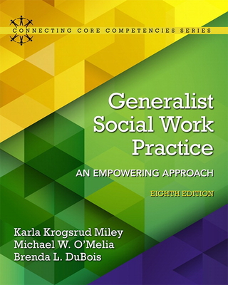 Generalist Social Work Practice: An Empowering Approach - Miley, Karla, and O'Melia, Michael, and Dubois, Brenda