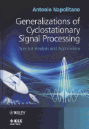 Generalizations of Cyclostationary Signal Processing: Spectral Analysis and Applications