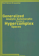 Generalized Analytic Automorphic Forms in Hypercomplex Spaces