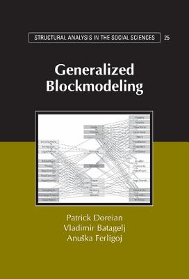 Generalized Blockmodeling - Doreian, Patrick, and Batagelj, Vladimir, and Ferligoj, Anuska