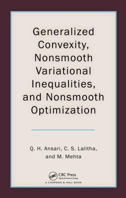 Generalized Convexity, Nonsmooth Variational Inequalities, and Nonsmooth Optimization - Ansari, Qamrul Hasan, and Lalitha, C. S., and Mehta, Monika