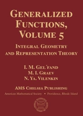 Generalized Functions, Volume 5: Integral Geometry and Representation Theory - Gel'fand, I.M., and Graev, M.I., and Vilenkin, N. Ya.