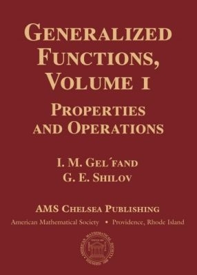 Generalized Functions - Gelfand, I M, and Shilov, G E