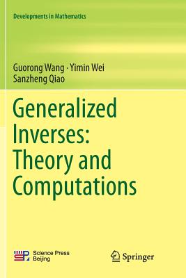 Generalized Inverses: Theory and Computations - Wang, Guorong, and Wei, Yimin, and Qiao, Sanzheng