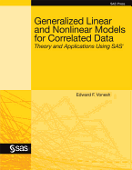 Generalized Linear and Nonlinear Models for Correlated Data: Theory and Applications Using SAS