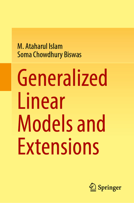 Generalized Linear Models and Extensions - Islam, M. Ataharul, and Biswas, Soma Chowdhury