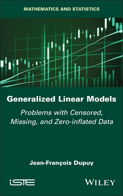Generalized Linear Models: Problems with Censored, Missing, and Zero-Inflated Data - Dupuy, Jean-Francois