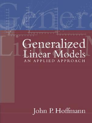 Generalized Linear Models - Hoffmann, John P, Dr.