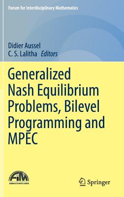 Generalized Nash Equilibrium Problems, Bilevel Programming and MPEC - Aussel, Didier (Editor), and Lalitha, C.S. (Editor)