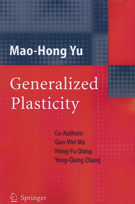 Generalized Plasticity - Yu, Mao-Hong, and Ma, Guo-Wei, and Qiang, Hong-Fu