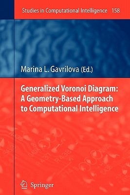 Generalized Voronoi Diagram: A Geometry-Based Approach to Computational Intelligence - Gavrilova, Marina L. (Editor)
