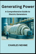 Generating Power: A Comprehensive Guide to Electric Generators