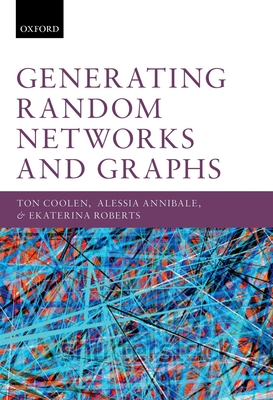 Generating Random Networks and Graphs - Coolen, Ton, and Annibale, Alessia, and Roberts, Ekaterina