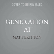 Generation AI: Why Generation Alpha and the Age of AI Will Change Everything