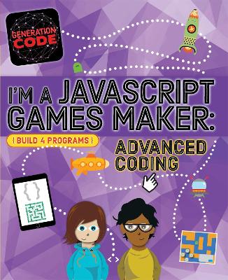 Generation Code: I'm a JavaScript Games Maker: Advanced Coding - Wainewright, Max