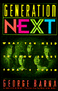 Generation Next: What You Need to Know about Today's Youth