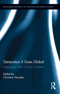 Generation X Goes Global: Mapping a Youth Culture in Motion