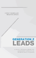 Generation Z Leads: A Guide for Developing the Leadership Capacity of Generation Z Students
