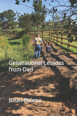 Generational Lessons from Dad - Ceisel, Martin (Editor), and Baleno, David (Editor), and Ray, Rita (Contributions by)