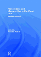 Generations and Geographies in the Visual Arts: Feminist Readings