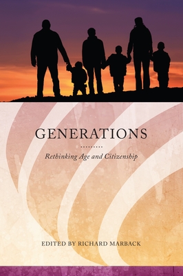 Generations: Rethinking Age and Citizenship - Marback, Richard (Editor)