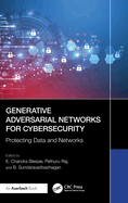 Generative Adversarial Networks for Cybersecurity:: Protecting Data and Networks
