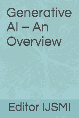 Generative AI - An Overview - Ijsmi, Editor