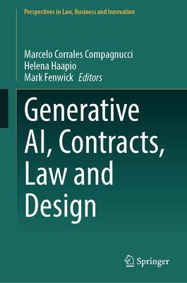 Generative AI, Contracts, Law and Design - Corrales Compagnucci, Marcelo (Editor), and Haapio, Helena (Editor), and Fenwick, Mark (Editor)