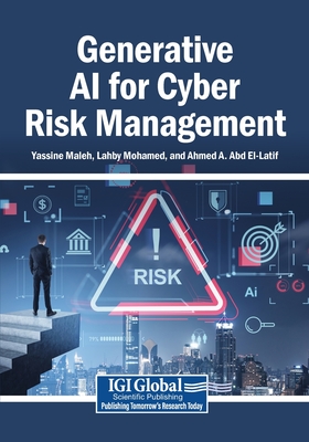 Generative AI for Cyber Risk Management - Maleh, Yassine (Editor), and Mohamed, Lahby (Editor), and A Abd El-Latif, Ahmed (Editor)