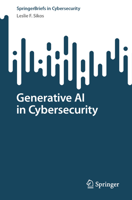 Generative AI in Cybersecurity - Sikos, Leslie F