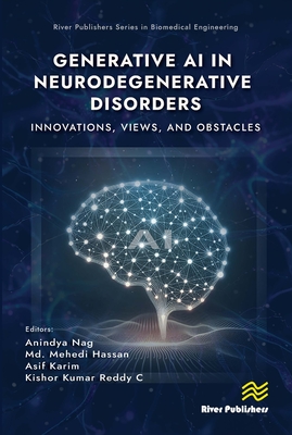 Generative AI in Neurodegenerative Disorders: Innovations, Views, and Obstacles - Nag, Anindya (Editor), and Hassan, MD Mehedi (Editor), and Karim, Asif (Editor)