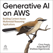Generative AI on AWS: Building Context-Aware Multimodal Reasoning Applications