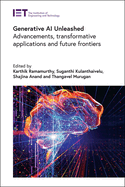 Generative AI Unleashed: Advancements, Transformative Applications and Future Frontiers
