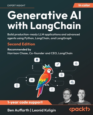 Generative AI with LangChain: Build production-ready LLM applications and advanced agents using Python, LangChain, and LangGraph - Auffarth, Ben, and Kuligin, Leonid