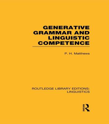 Generative Grammar and Linguistic Competence - Matthews, P
