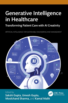 Generative Intelligence in Healthcare: Transforming Patient Care with AI Creativity - Gupta, Sakshi (Editor), and Gupta, Umesh (Editor), and Sharma, Moolchand (Editor)