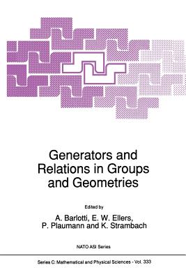 Generators and Relations in Groups and Geometries - Barlotti, A (Editor), and Ellers, E W (Editor), and Plaumann, P (Editor)