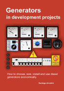 Generators in Development Projects: How to Choose, Size, Install and Use Diesel Generators Economically.