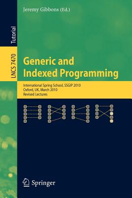 Generic and Indexed Programming - Gibbons, Jeremy (Editor)