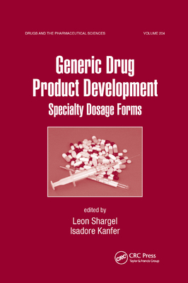 Generic Drug Product Development: Specialty Dosage Forms - Shargel, Leon, and Kanfer, Isadore