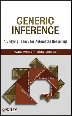 Generic Inference: A Unifying Theory for Automated Reasoning - Pouly, Marc, and Kohlas, Juerg