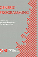 Generic Programming: Ifip Tc2 / Wg2.1 Working Conference Programming July 11-12, 2002, Dagstuhl, Germany