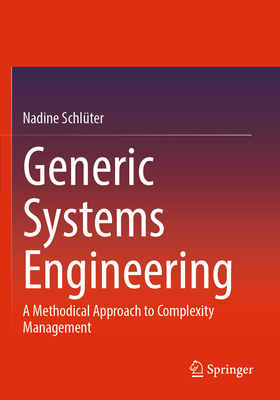 Generic Systems Engineering: A Methodical Approach to Complexity Management - Schl�ter, Nadine