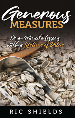 Generous Measures: One-Minute Lessons with a Lifetime of Value - Shields, Ric